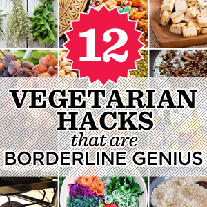 12 vegetarian hacks that are borderline genius